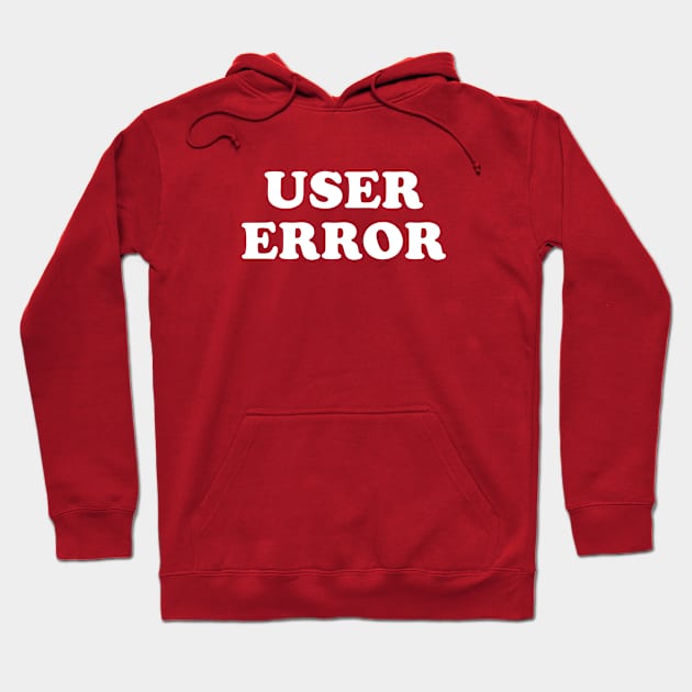 User Error Hoodie by nurdwurd